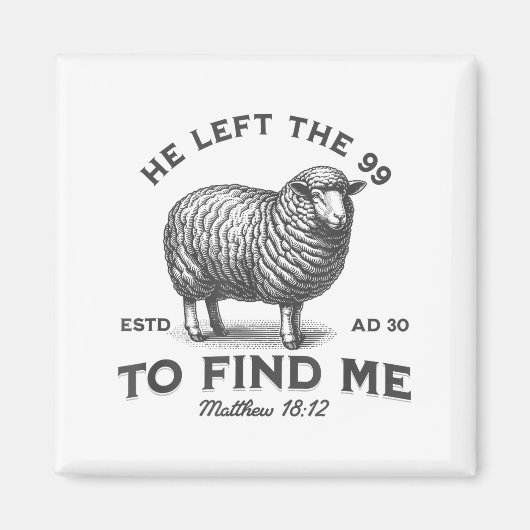 He Left The 99 To Find Me Bible Funny Christian  Magnet (Vorne)
