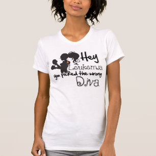 He Leukämie-Krebs wählten Sie die falsche Diva a T-Shirt
