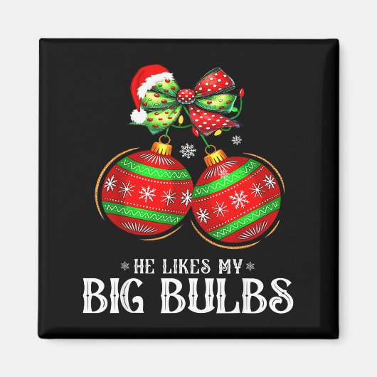 He Likes My Big Bulbs Couples Love Candy Christmas Magnet (Vorne)