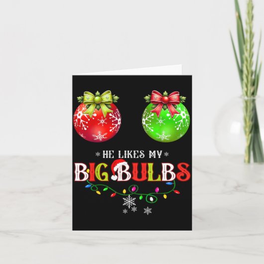 He Likes My Big Bulbs I Love His Peppermint Stick  Karte (Vorderseite)