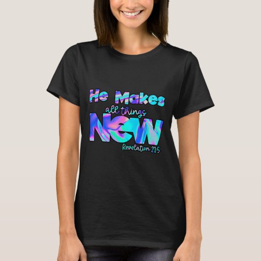 He Makes All Things New Revelation 21_5 T-Shirt (Vorderseite)