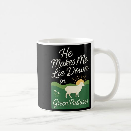 He Makes Me Lie Down In Green Pastures Kaffeetasse (Rechts)