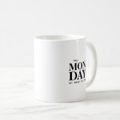 He Monday Modern Sprichwort Typografy Tasse (VorderseiteRechts)