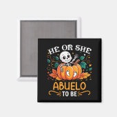 He Or She Abuelo To Be Halloween Skeleton Baby Rev Magnet (Vorderseite/Rückseite)