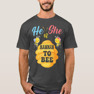 He Or She Mawmaw To Bee What Will It Bee Gender Re T-Shirt