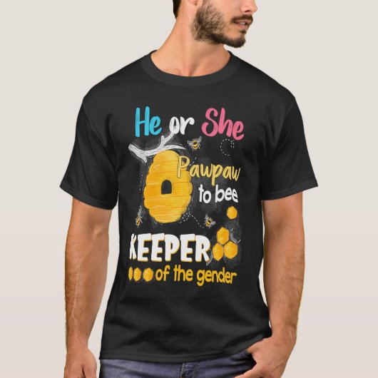 He or She Pawpaw To Bee Keeper of The Gender Revea T-Shirt (Vorderseite)