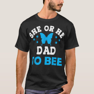 He or She What Will It Bee Mom to Bee Dad to Bee P T-Shirt