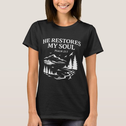 He Restores My Soul Psalm 23_3 Christian Bible Ver T-Shirt (Vorderseite)