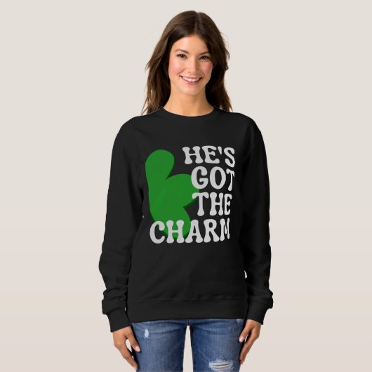 He s Got the Charm  Couples Matching St Patrick s  Sweatshirt (Vorne ganz)