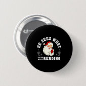 He Sees What You've Been Reading Funny Bookish Chr Button (Vorne & Hinten)