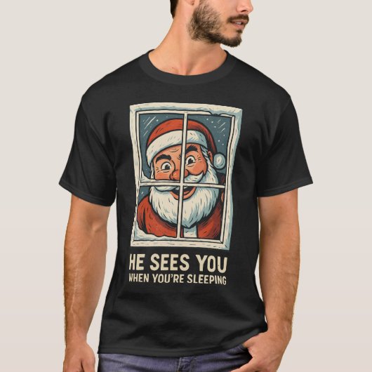 He Sees You When You’re Sleeping – Funny Creepy Sa T-Shirt (Vorderseite)