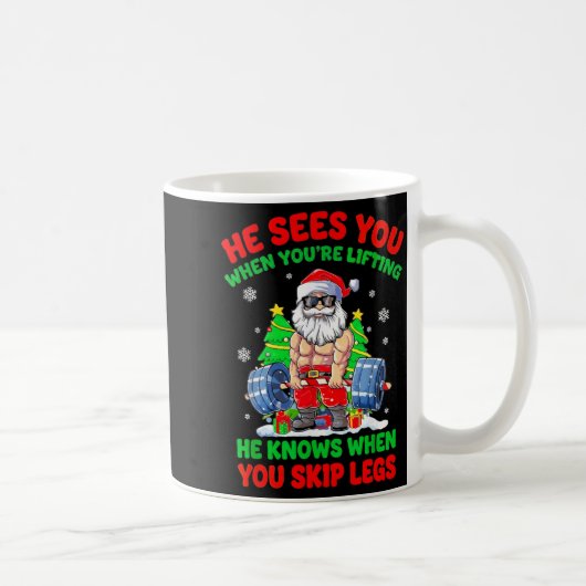 He Sees You When You're Lifting Skip Legs Santa Ch Kaffeetasse (Rechts)