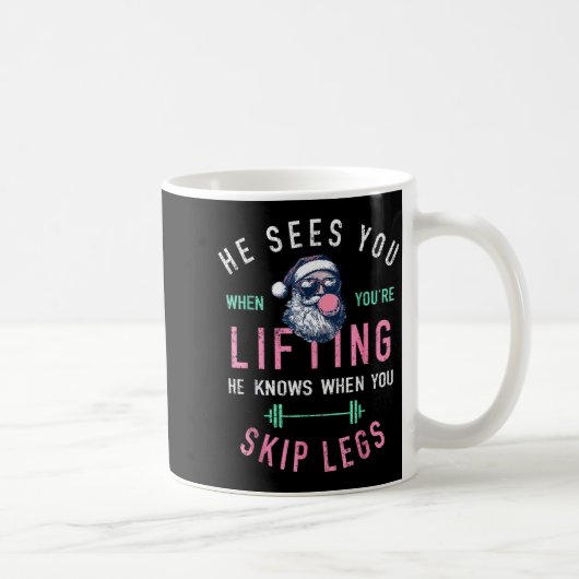He Sees You When You're Lifting Skip Legs Santa Ch Kaffeetasse (Rechts)
