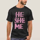 He She Me Gender Pronoun Identification Genderflui T-Shirt (Vorderseite)