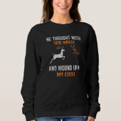 He Thought With His Willy And Wound Up In My Chili Sweatshirt (Vorderseite)