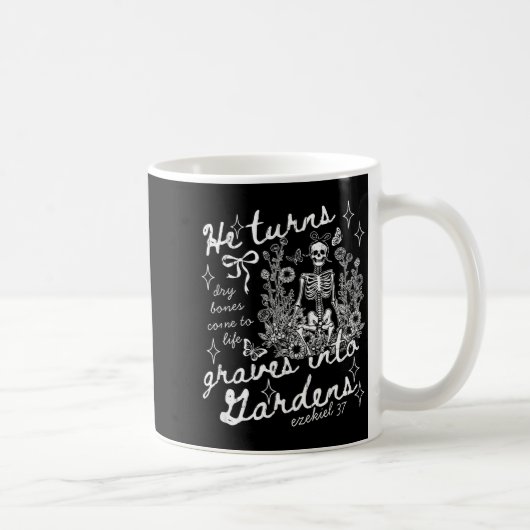 He Turns Graves Into Gardens, Ezekiel 37  Kaffeetasse (Rechts)