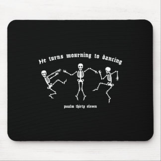 He Turns Morning To Dancing Funny Skeleton Mournin Mousepad