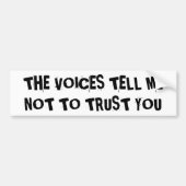 HE vOICES tELL mE nOT tO tRUST yOU Autoaufkleber (Vorne)
