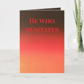 "He who hesitates" (Any) Gift Karte (Vorderseite)