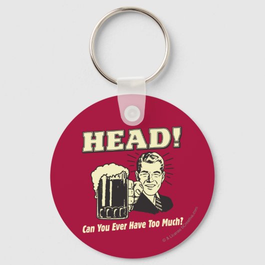 Head: Can You Ever Have Too Much Schlüsselanhänger (Vorderseite)