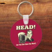 Head: Can You Ever Have Too Much Schlüsselanhänger (Vorderseite)