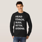 Head Coach Man Myth Legend T-Shirt (Vorne ganz)