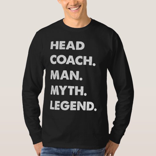 Head Coach Man Myth Legend T-Shirt (Vorderseite)