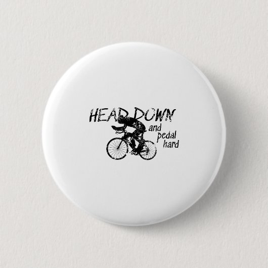Head Down And Pedal Hard Bike Cycling Motivation T Button (Vorderseite)