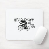 Head Down And Pedal Hard Bike Cycling Motivation T Mousepad (Mit Mouse)