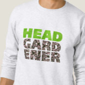 Head Gardener Sweatshirt