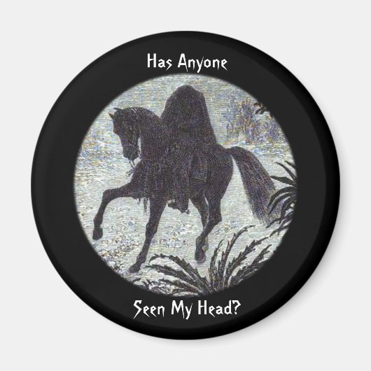 Headless Horseman Funny Zitat Magnet (Vorne)