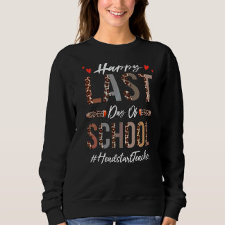 Headstart Lehrer glücklich letzten Tag der Schule Sweatshirt
