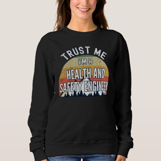 Health And Safety Engineer  Trust Me I'm a Health Sweatshirt (Vorderseite)