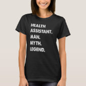 Health Assistant Man Myth Legend T-Shirt (Vorderseite)