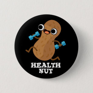 Health Nut Funny Exercure Peanut Pun Dark BG Button