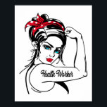 Health Worker Rosie The Riveter Button Up Poster<br><div class="desc">Dieses lustige Design eines Gesundheitshelfers lautet "Gesundheitsarbeiter".</div>