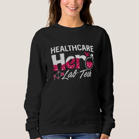 Healthcare Hero Lab Tech Laboratory Technician Sweatshirt (Vorderseite)