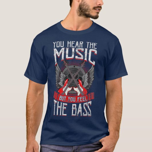 Hear the Music Feel the Bass Player Bassist Gift T-Shirt (Vorderseite)