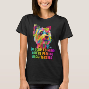 Hear Youre Gefühl Healterrier Now Yorkshire Terr T-Shirt