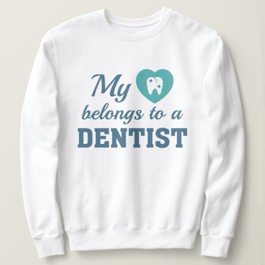 Heart Belongs Dentist Sweatshirt (Design vorne)