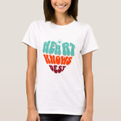 Heart Knows Best T-Shirt (Vorderseite)