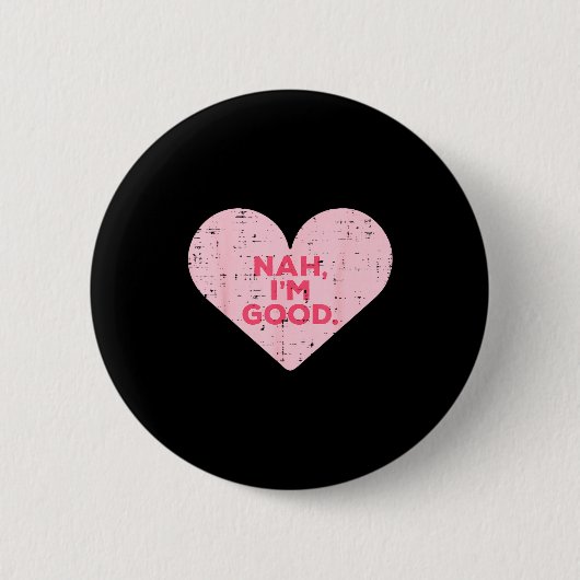 Heart Nah Im Good Anti Valentines Day Single Aware Button (Vorderseite)