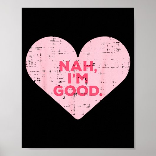 Heart Nah Im Good Anti Valentines Day Single Aware Poster (Vorne)