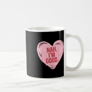 Heart Nah Im Good Funny Anti Valentinstag Single Kaffeetasse