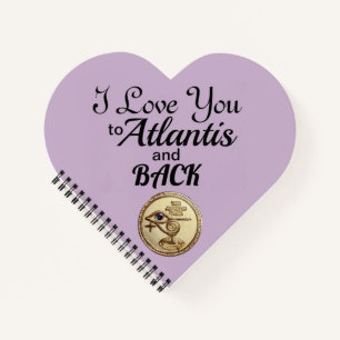 Heart Notebook - I Liebe You to Atlantis and Back Notizblock