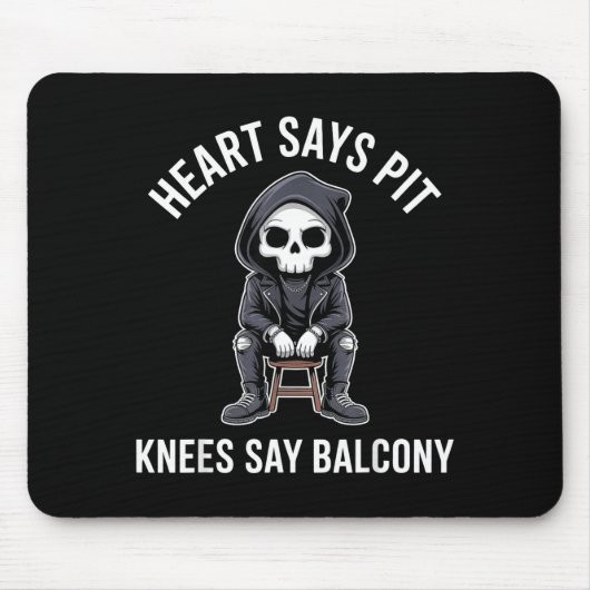 Heart Says T Knees Say Balcony Funny Concert  Mousepad (Vorne)