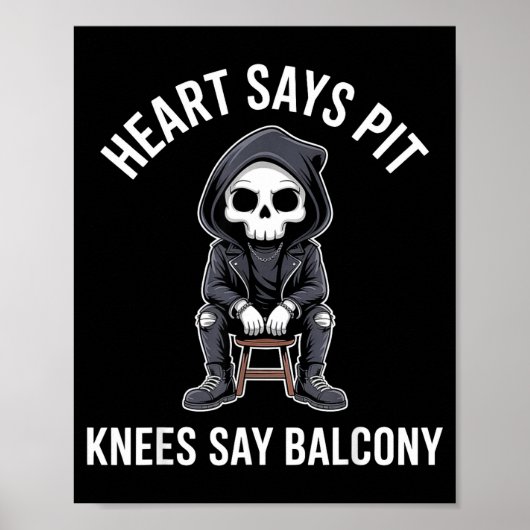 Heart Says T Knees Say Balcony Funny Concert  Poster (Vorne)