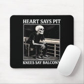 Heart Says T Knees Say Balcony Funny Concert Quote Mousepad (Mit Mouse)