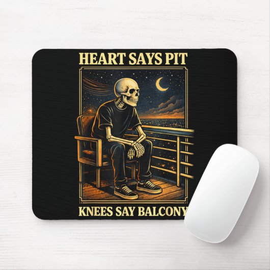 Heart Says T Knees Say Balcony Mousepad (Mit Mouse)