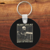 Heart Says T Knees Say Balcony Schlüsselanhänger (Vorderseite)